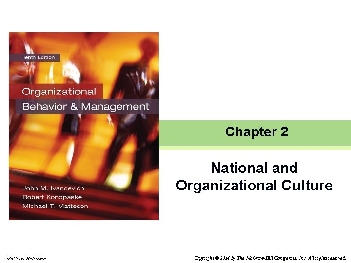 Chapter 2 National and Organizational Culture Mc. Graw-Hill/Irwin Copyright © 2014 by The Mc.
