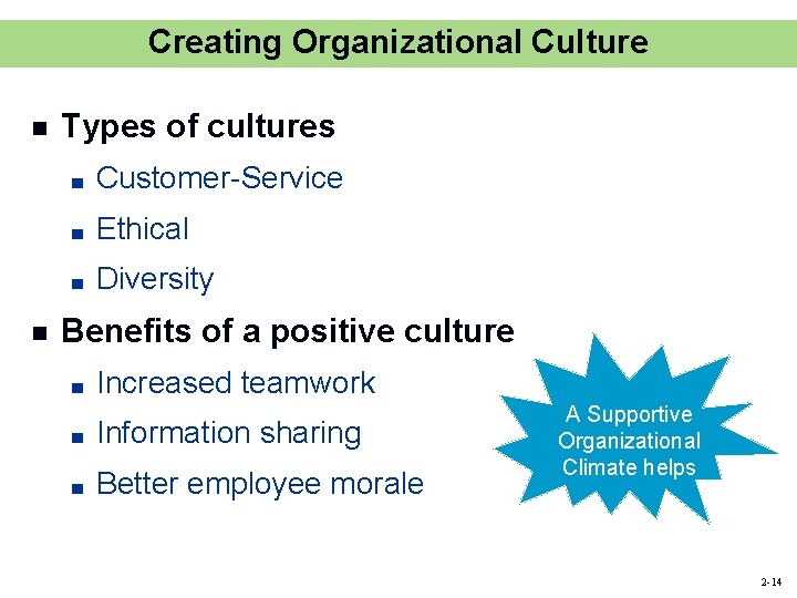 Creating Organizational Culture n n Types of cultures ■ Customer-Service ■ Ethical ■ Diversity