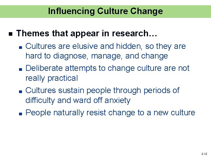 Influencing Culture Change n Themes that appear in research… ■ ■ Cultures are elusive