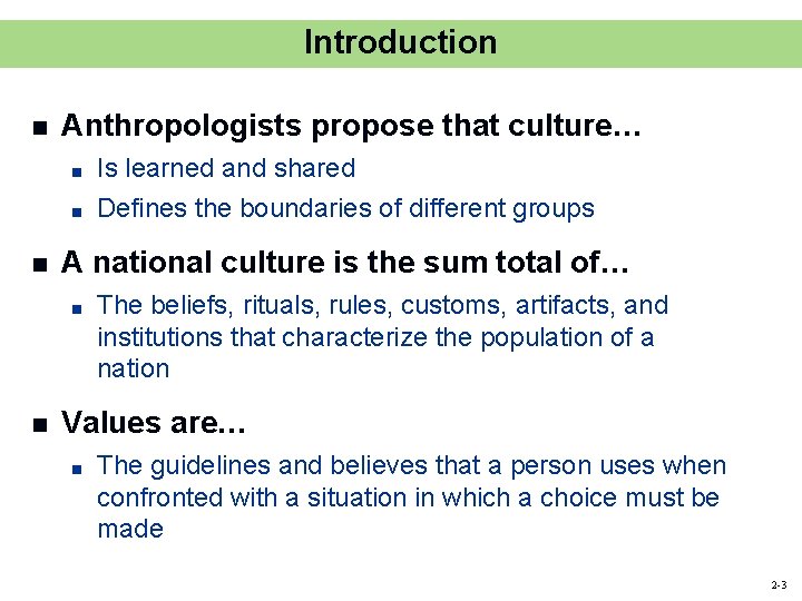 Introduction n Anthropologists propose that culture… ■ ■ n A national culture is the