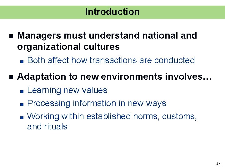Introduction n Managers must understand national and organizational cultures ■ n Both affect how