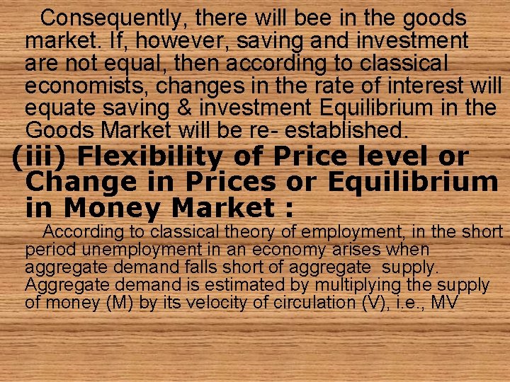 Consequently, there will bee in the goods market. If, however, saving and investment are