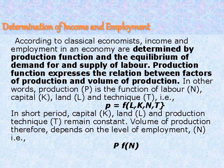 Determination of Income and Employment According to classical economists, income and employment in an