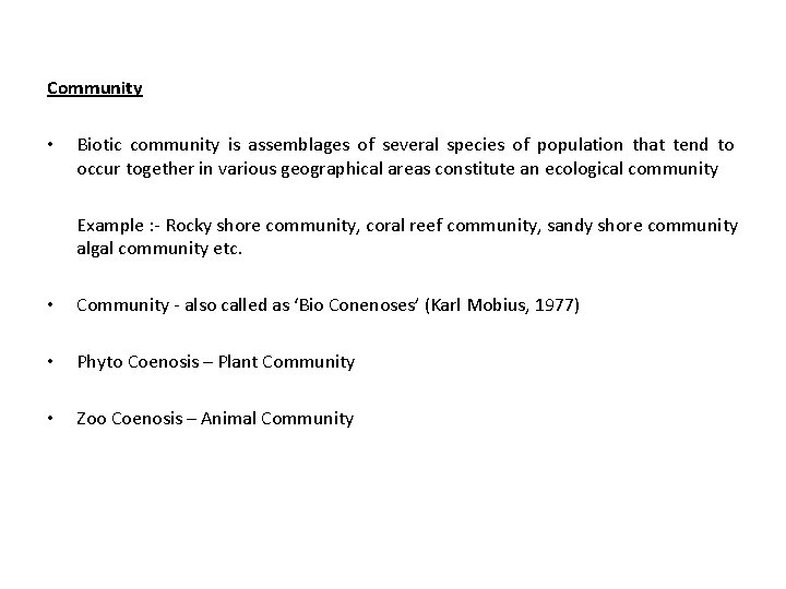 Community • Biotic community is assemblages of several species of population that tend to