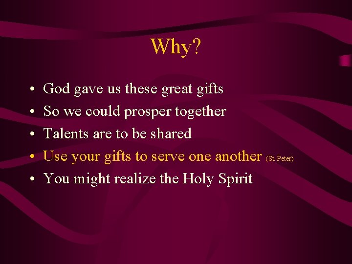 Why? • • • God gave us these great gifts So we could prosper