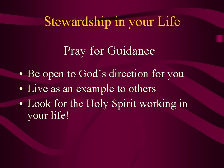 Stewardship in your Life Pray for Guidance • Be open to God’s direction for