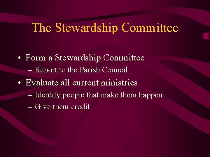 The Stewardship Committee • Form a Stewardship Committee – Report to the Parish Council