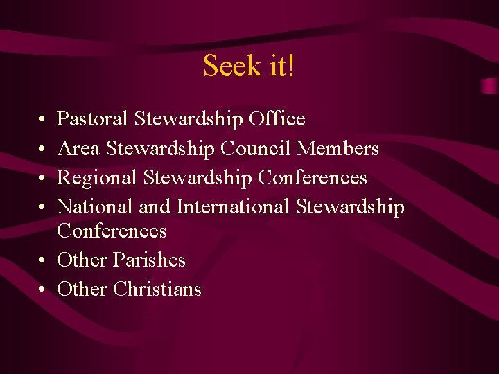 Seek it! • • Pastoral Stewardship Office Area Stewardship Council Members Regional Stewardship Conferences