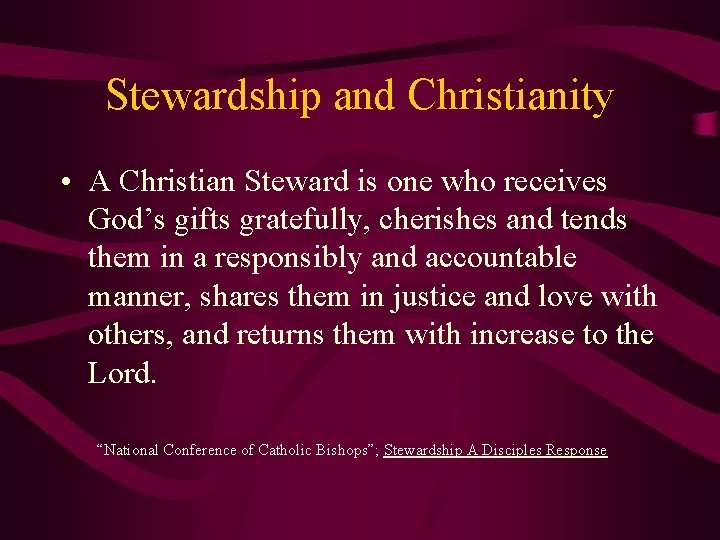Stewardship and Christianity • A Christian Steward is one who receives God’s gifts gratefully,