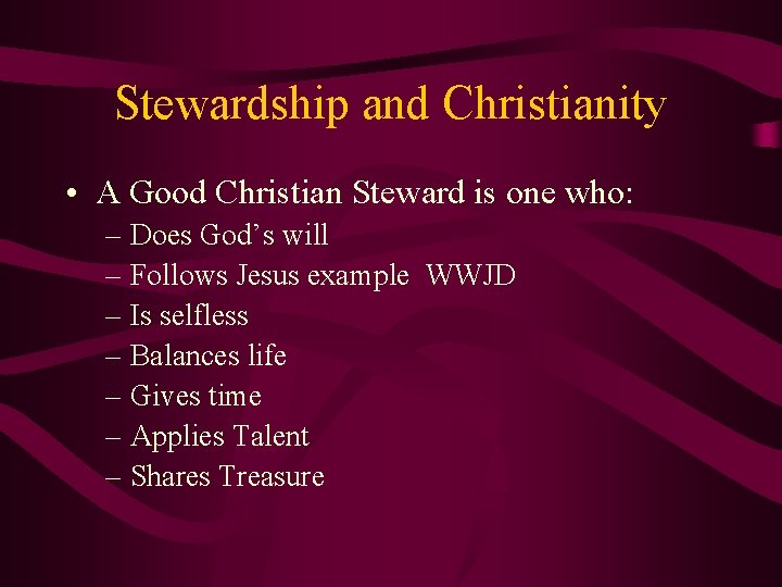 Stewardship and Christianity • A Good Christian Steward is one who: – Does God’s