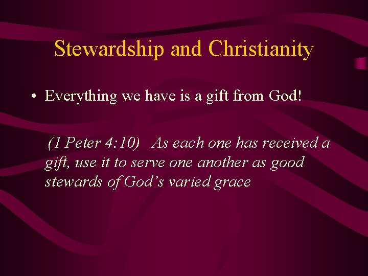 Stewardship and Christianity • Everything we have is a gift from God! (1 Peter