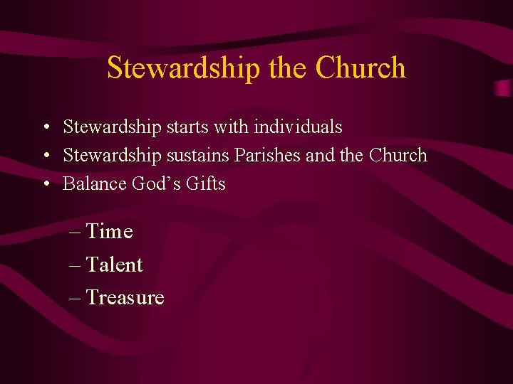 Stewardship the Church • Stewardship starts with individuals • Stewardship sustains Parishes and the