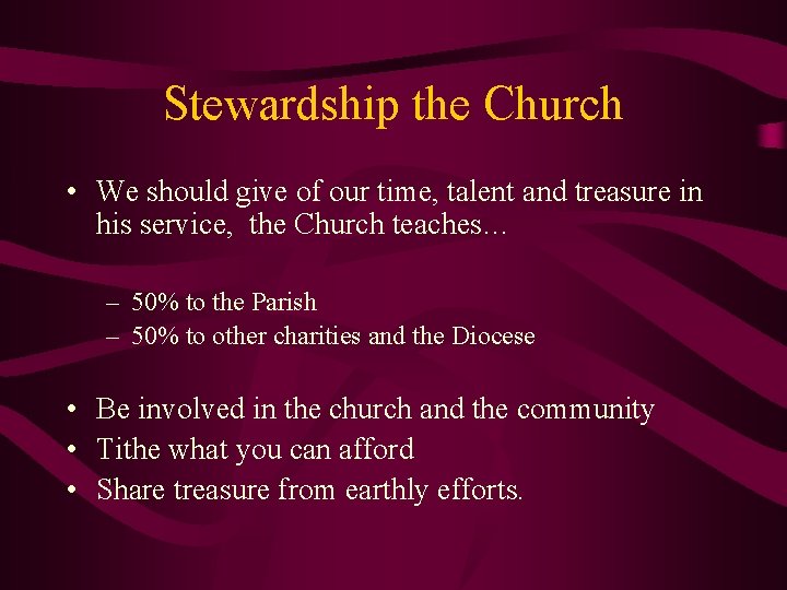 Stewardship the Church • We should give of our time, talent and treasure in