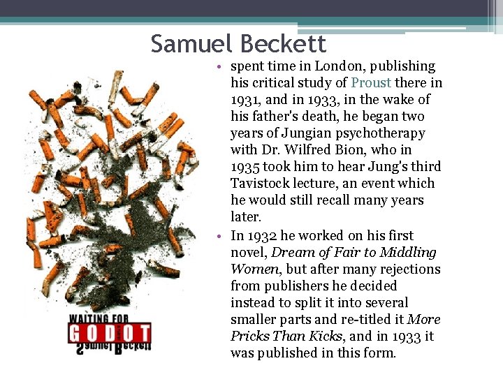 Samuel Beckett • spent time in London, publishing his critical study of Proust there