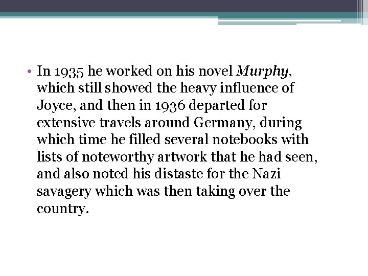  • In 1935 he worked on his novel Murphy, which still showed the