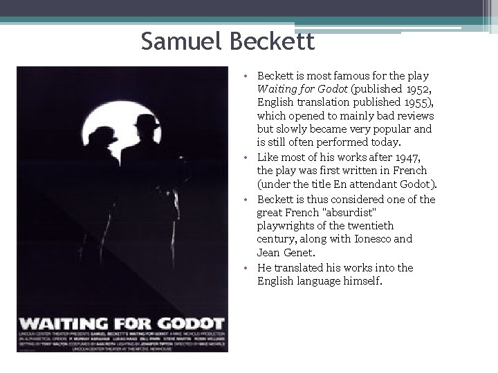 Samuel Beckett • Beckett is most famous for the play Waiting for Godot (published