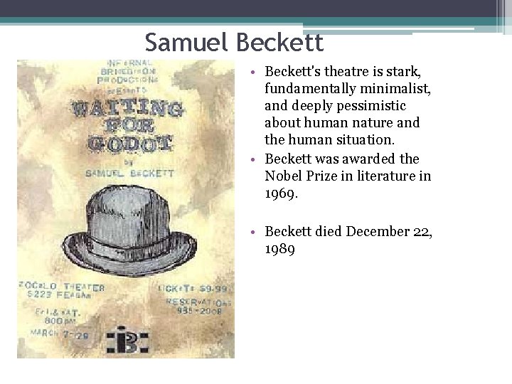 Samuel Beckett • Beckett's theatre is stark, fundamentally minimalist, and deeply pessimistic about human