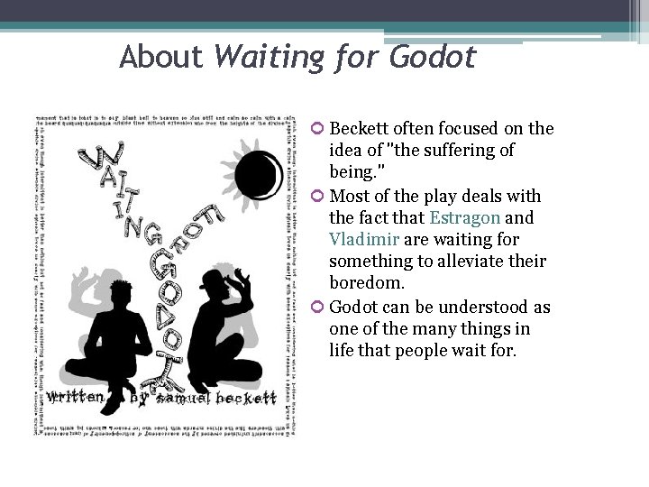 About Waiting for Godot Beckett often focused on the idea of "the suffering of