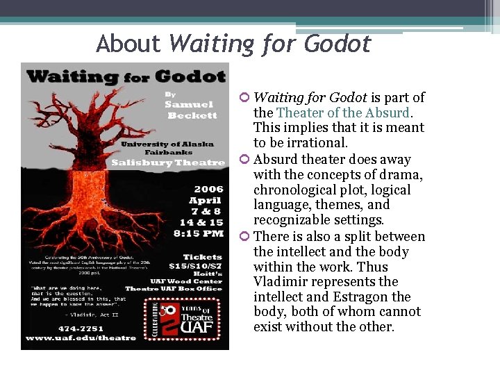 About Waiting for Godot is part of the Theater of the Absurd. This implies