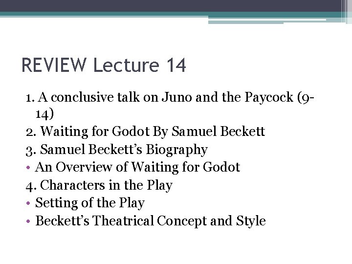 REVIEW Lecture 14 1. A conclusive talk on Juno and the Paycock (914) 2.