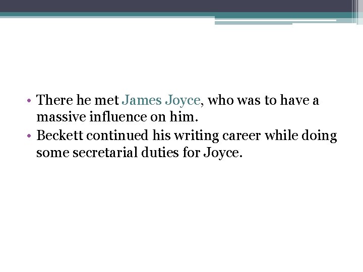  • There he met James Joyce, who was to have a massive influence