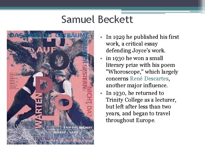 Samuel Beckett • In 1929 he published his first work, a critical essay defending