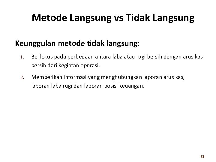 Metode Langsung vs Tidak Langsung Keunggulan metode tidak langsung: 1. Berfokus pada perbedaan antara