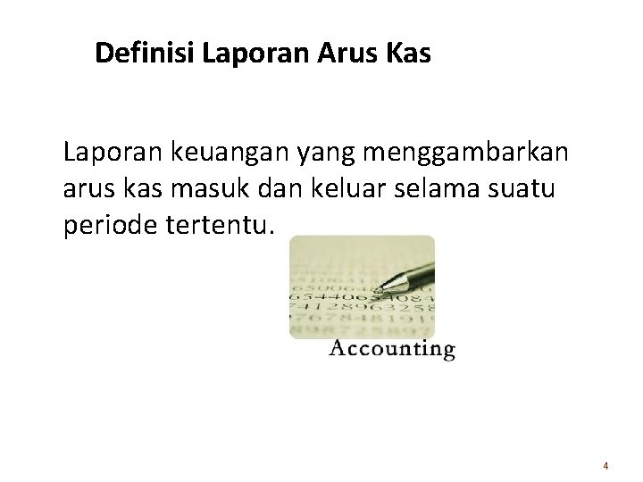 Definisi Laporan Arus Kas Laporan keuangan yang menggambarkan arus kas masuk dan keluar selama