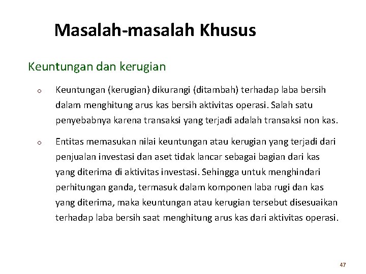 Masalah-masalah Khusus Keuntungan dan kerugian o Keuntungan (kerugian) dikurangi (ditambah) terhadap laba bersih dalam