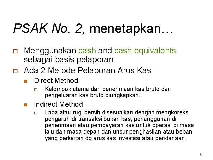 PSAK No. 2, menetapkan… o o Menggunakan cash and cash equivalents sebagai basis pelaporan.