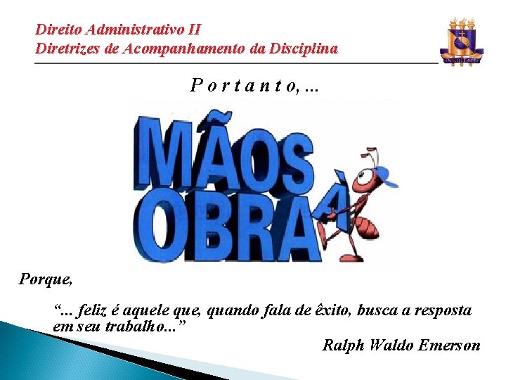 Direito Administrativo II Diretrizes de Acompanhamento da Disciplina ________________________________________________________________ P o r t a