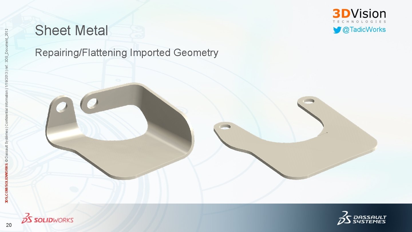 20 3 DS. COM/SOLIDWORKS © Dassault Systèmes | Confidential Information | 1/19/2013 | ref.