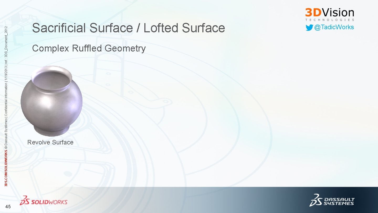 45 3 DS. COM/SOLIDWORKS © Dassault Systèmes | Confidential Information | 1/19/2013 | ref.