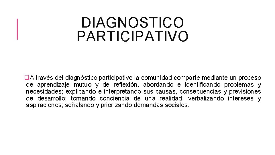 DIAGNOSTICO PARTICIPATIVO q. A través del diagnóstico participativo la comunidad comparte mediante un proceso