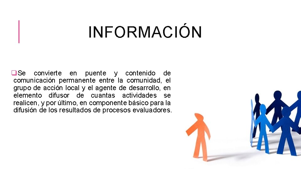 INFORMACIÓN q. Se convierte en puente y contenido de comunicación permanente entre la comunidad,