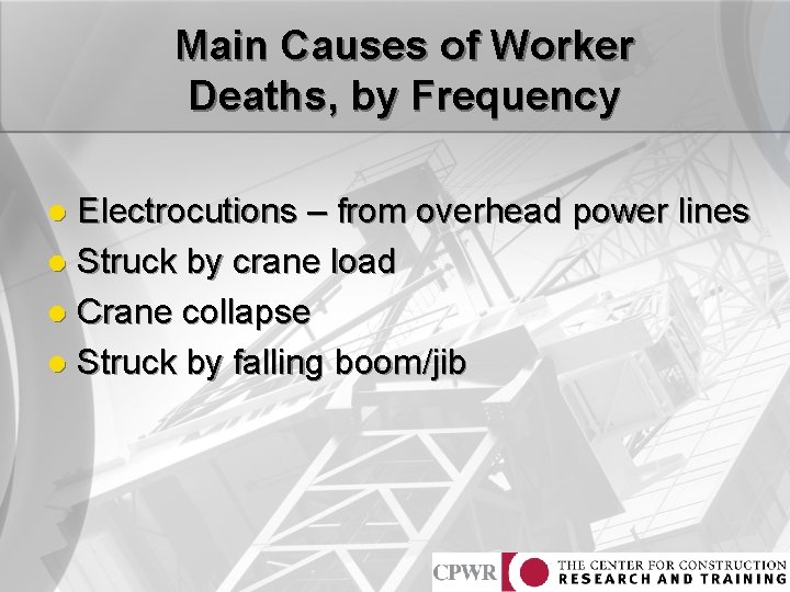 Main Causes of Worker Deaths, by Frequency Electrocutions – from overhead power lines l