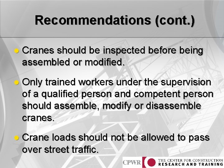 Recommendations (cont. ) l Cranes should be inspected before being assembled or modified. l