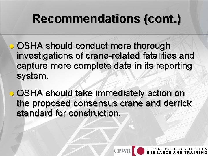 Recommendations (cont. ) l OSHA should conduct more thorough investigations of crane-related fatalities and