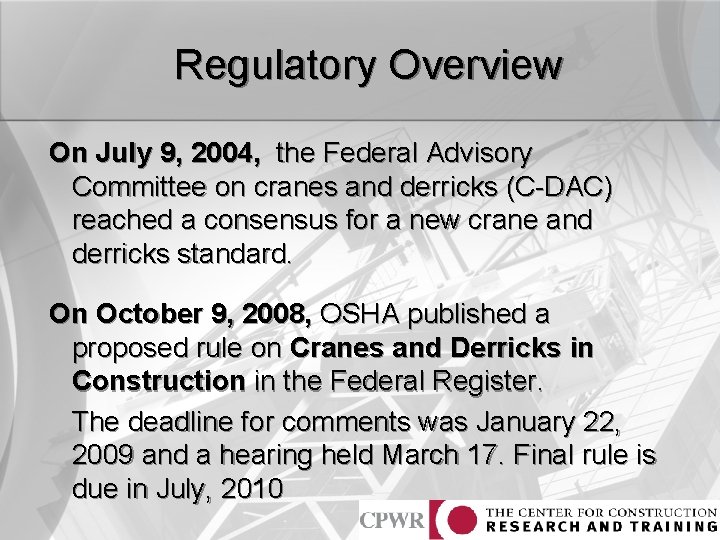 Regulatory Overview On July 9, 2004, the Federal Advisory Committee on cranes and derricks