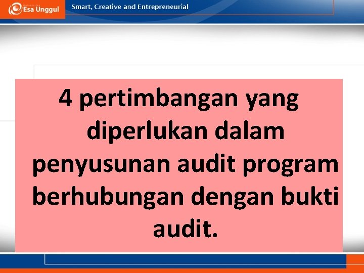 4 pertimbangan yang diperlukan dalam penyusunan audit program berhubungan dengan bukti audit. 