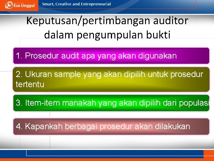 Keputusan/pertimbangan auditor dalam pengumpulan bukti 1. Prosedur audit apa yang akan digunakan 2. Ukuran