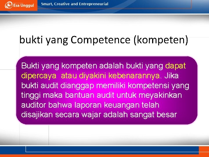 bukti yang Competence (kompeten) Bukti yang kompeten adalah bukti yang dapat dipercaya atau diyakini