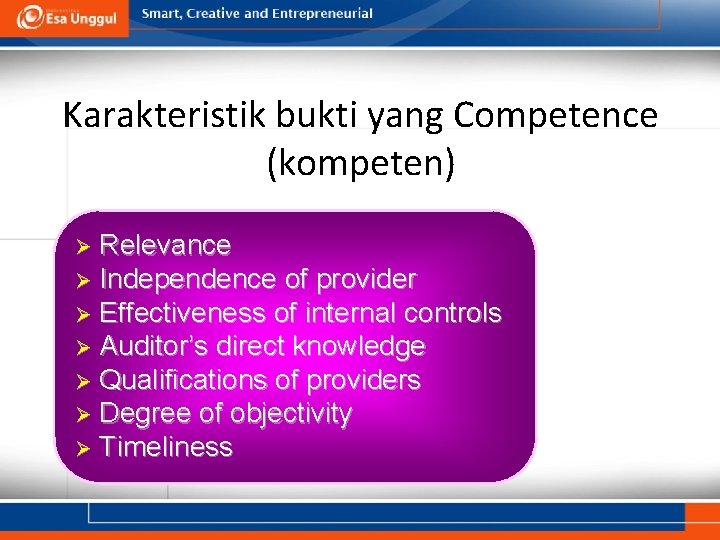 Karakteristik bukti yang Competence (kompeten) Relevance Ø Independence of provider Ø Effectiveness of internal