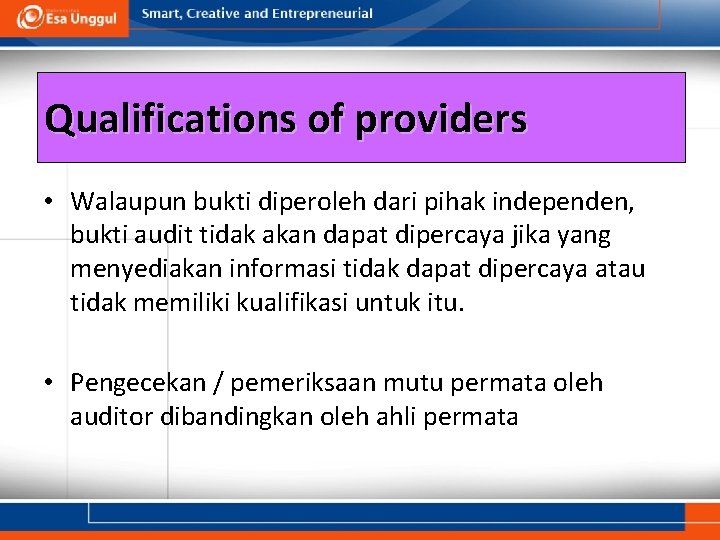 Qualifications of providers • Walaupun bukti diperoleh dari pihak independen, bukti audit tidak akan