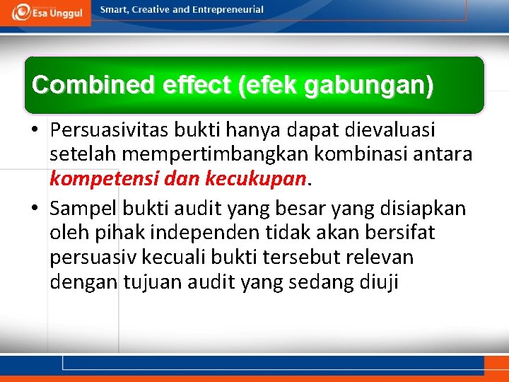 Combined effect (efek gabungan) • Persuasivitas bukti hanya dapat dievaluasi setelah mempertimbangkan kombinasi antara