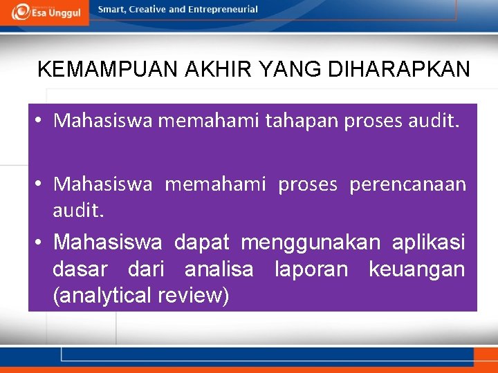 KEMAMPUAN AKHIR YANG DIHARAPKAN • Mahasiswa memahami tahapan proses audit. • Mahasiswa memahami proses