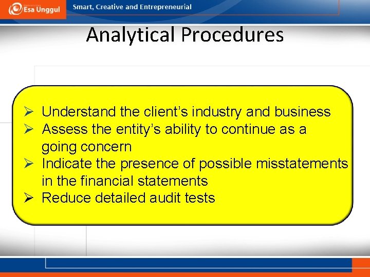 Analytical Procedures Ø Understand the client’s industry and business Ø Assess the entity’s ability