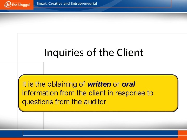 Inquiries of the Client It is the obtaining of written or oral information from