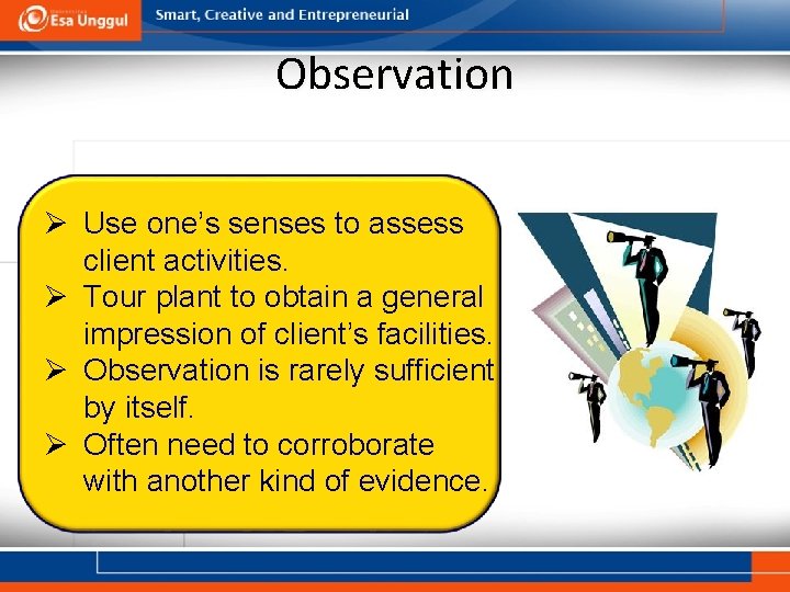 Observation Ø Use one’s senses to assess client activities. Ø Tour plant to obtain