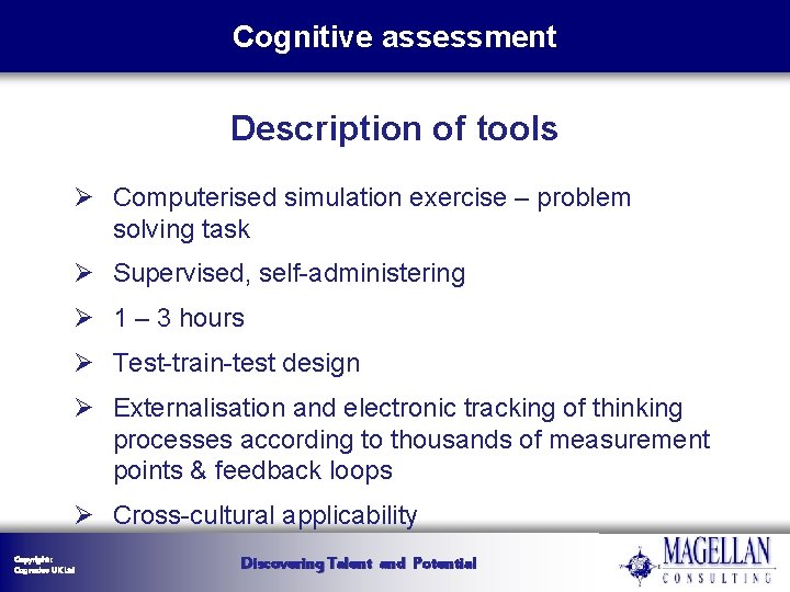 Cognitive assessment Description of tools Ø Computerised simulation exercise – problem solving task Ø Cognitive assessment Description of tools Ø Computerised simulation exercise – problem solving task Ø
